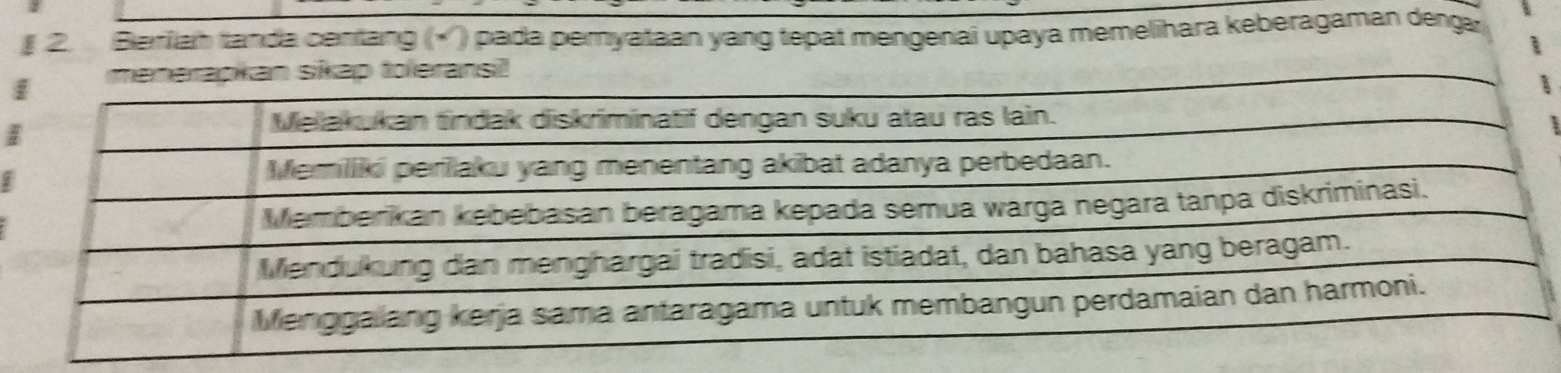 Berlah tanda cenang (*') pada pemyataan yang tepat mengenai upaya memelihara keberagaman deng
4