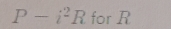 P-i^2R for R