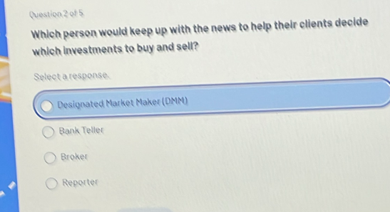 Solved: Which person would keep up with the news to help their clients ...
