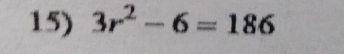 3r^2-6=186