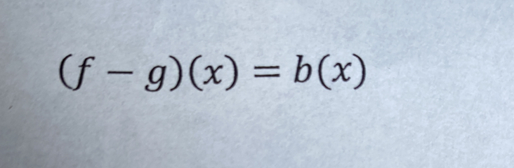 (f-g)(x)=b(x)