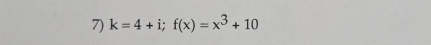 k=4+i; f(x)=x^3+10