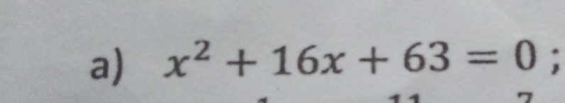 x^2+16x+63=0;