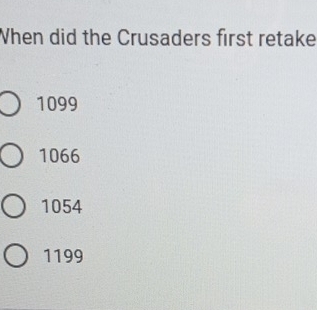 When did the Crusaders first retake
1099
1066
1054
1199