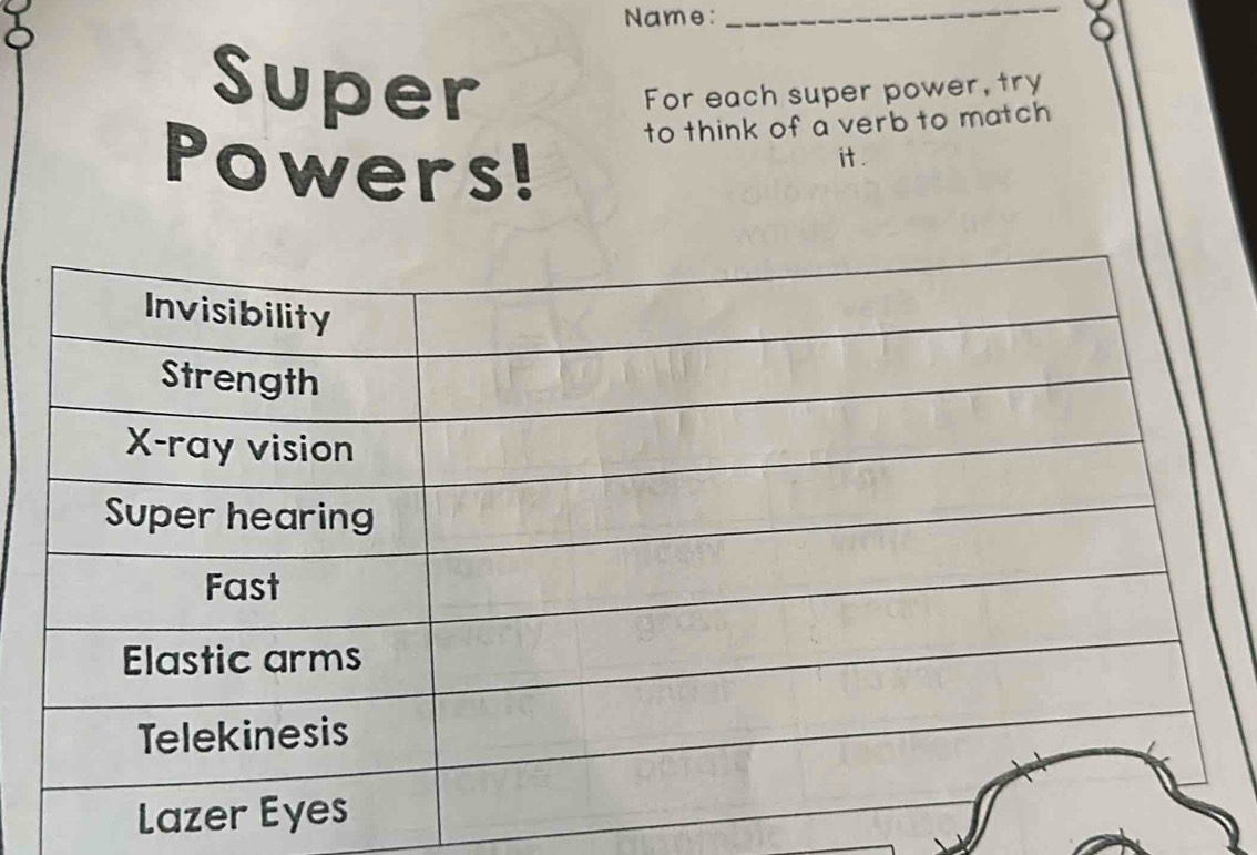 Name:_ 
Super For each super power, try 
to think of a verb to match 
Powers! 
it .