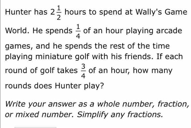 Solved: Hunter has 2 1/2 hours to spend at Wally's Game World. He ...