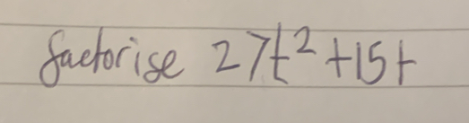 factorise 27t^2+15t