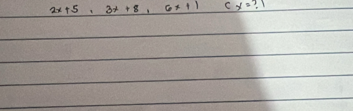 2x+5, 3x+8,6x+1 cx= ? 1