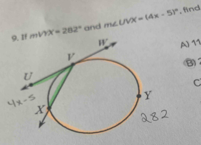 mVYX=282° and m∠ UVX=(4x-5)^circ 
, find 
) 11
B 
C