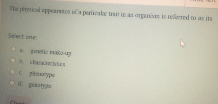 Solved: The physical appearance of a particular trait in an organism is ...