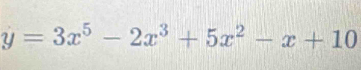 y=3x^5-2x^3+5x^2-x+10