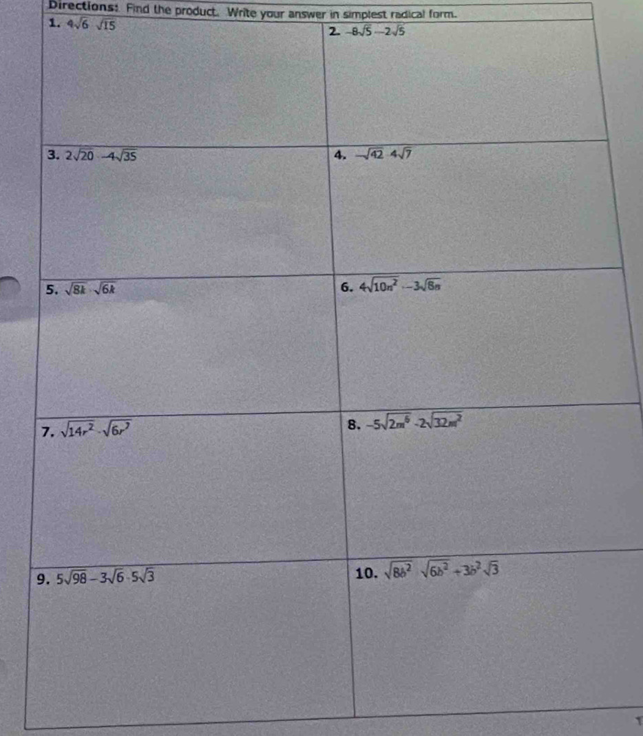 Directions: Find the product. Write your answer in simplest radical form.
1. 4sqrt(6)sqrt(15)
2. -8sqrt(5)-2sqrt(5)
1