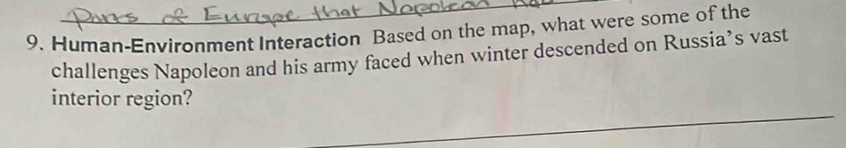 Human-Environment Interaction Based on the map, what were some of the 
challenges Napoleon and his army faced when winter descended on Russia’s vast 
interior region?