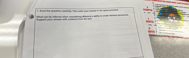 A full rerponas tn the guartion orked, wust to enews 
2 n 
7. Read the question carefully. Then enter your answer in the space provided. POINTS 
N What can be inferred when considering Wiltshire's ability to create detailed panoramas. 
Support your answer with evidence from the text. 
1 
OINTS 
0 T 
INTS * Na Ps gpen not batal on Dua piralga C aa ptla