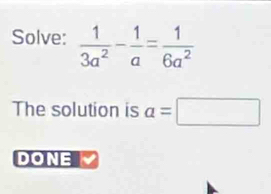 Solve:
The solution is a=□
DONE