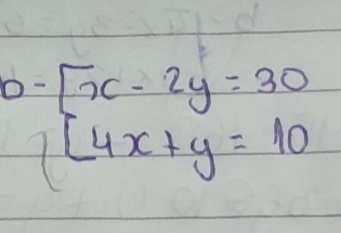 0-[x-2y=30
[4x+y=10