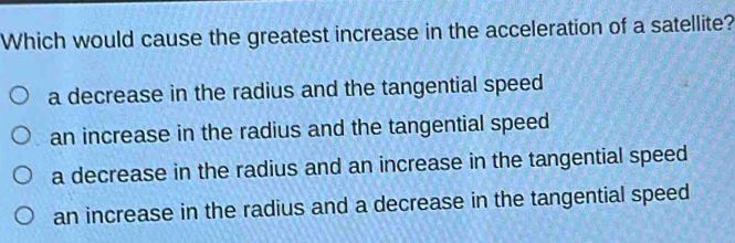 Solved: Which would cause the greatest increase in the acceleration of ...