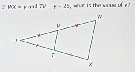 If WX=y and TV=y-26 , what is the value of y?