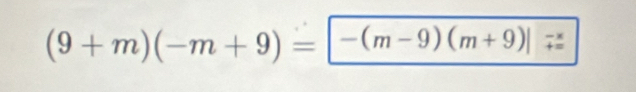 (9+m)(-m+9)= -(m-9)(m+9)|_+=