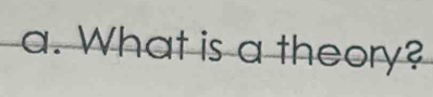 What is a theory?