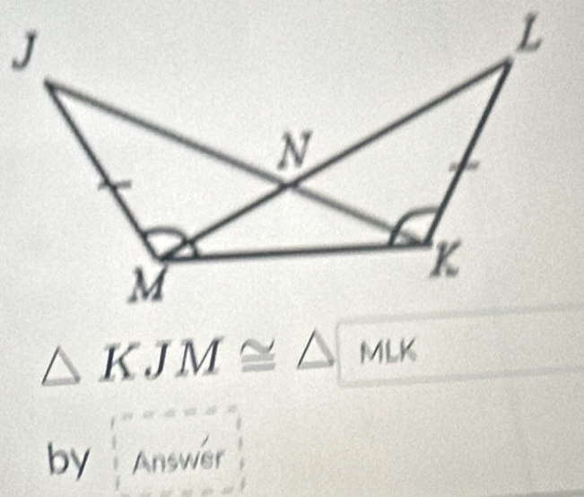 △ KJM≌ △ □ MK
by Answer