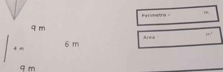 Perimetro =
m
q m
m^2
Area
6 m
4 m
q m