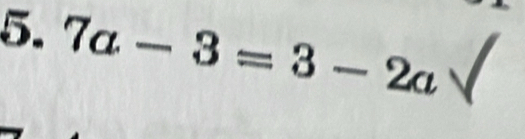 7a-3=3-2a