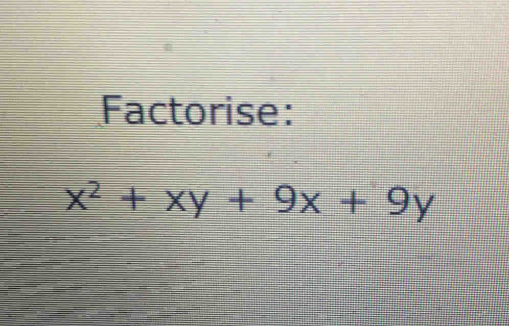 Factorise:
x^2 + xy + 9x + 9y