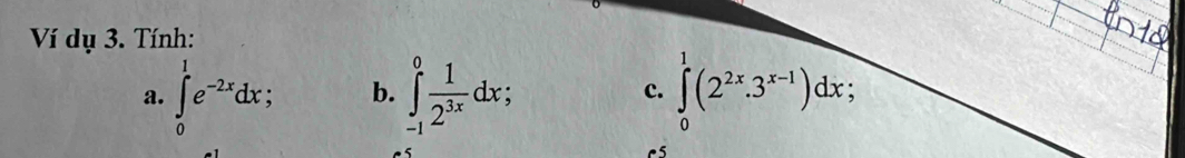 Ví dụ 3. Tính:
a. ∈tlimits _0^(1e^-2x)dx; b. ∈tlimits _(-1)^0 1/2^(3x) dx; c. ∈tlimits _0^(1(2^2x).3^(x-1))dx