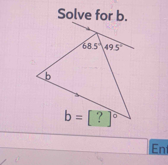 Solve for b.
Ent