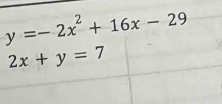 y=-2x^2+16x-29
2x+y=7