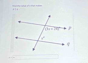 Find the value of x that make
pparallel q
x=29