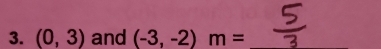 (0,3) and (-3,-2)m= _