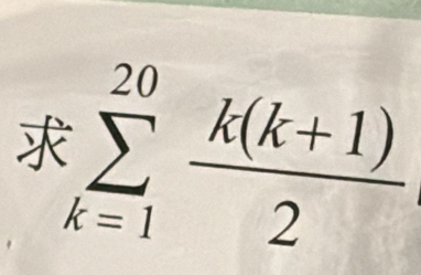 sumlimits _(k=1)^(20) (k(k+1))/2 