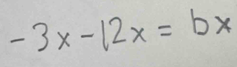 -3x-12x=bx