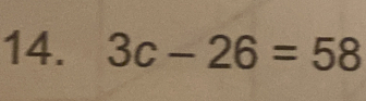 3c-26=58