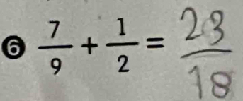 6  7/9 + 1/2 =