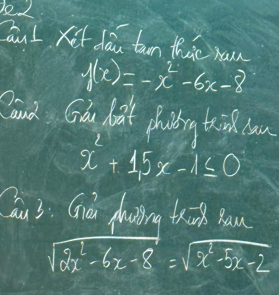 )22
CnI Ket dáu tan thic xan
f(x)=-x^2-6x-8
Caod Sou bat phiding thsk haw
x^2+15x-1≤ 0
bu 3: Gu Aing teh hau
sqrt(2x^2-6x-8)=sqrt(x^2-5x-2)