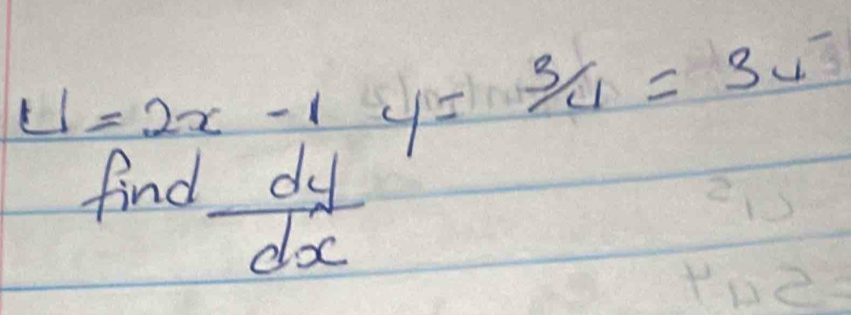 U=2x-1y=3/4=3v
find  dy/dx 