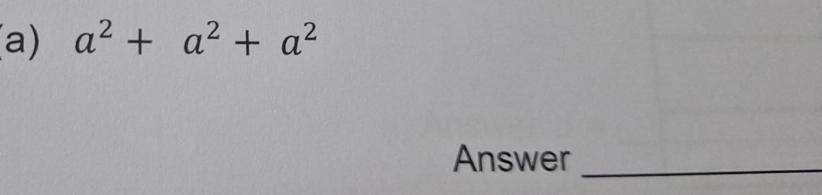 a^2+a^2+a^2
Answer_