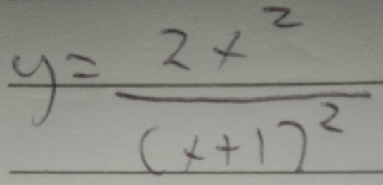 y=frac 2x^2(x+1)^2