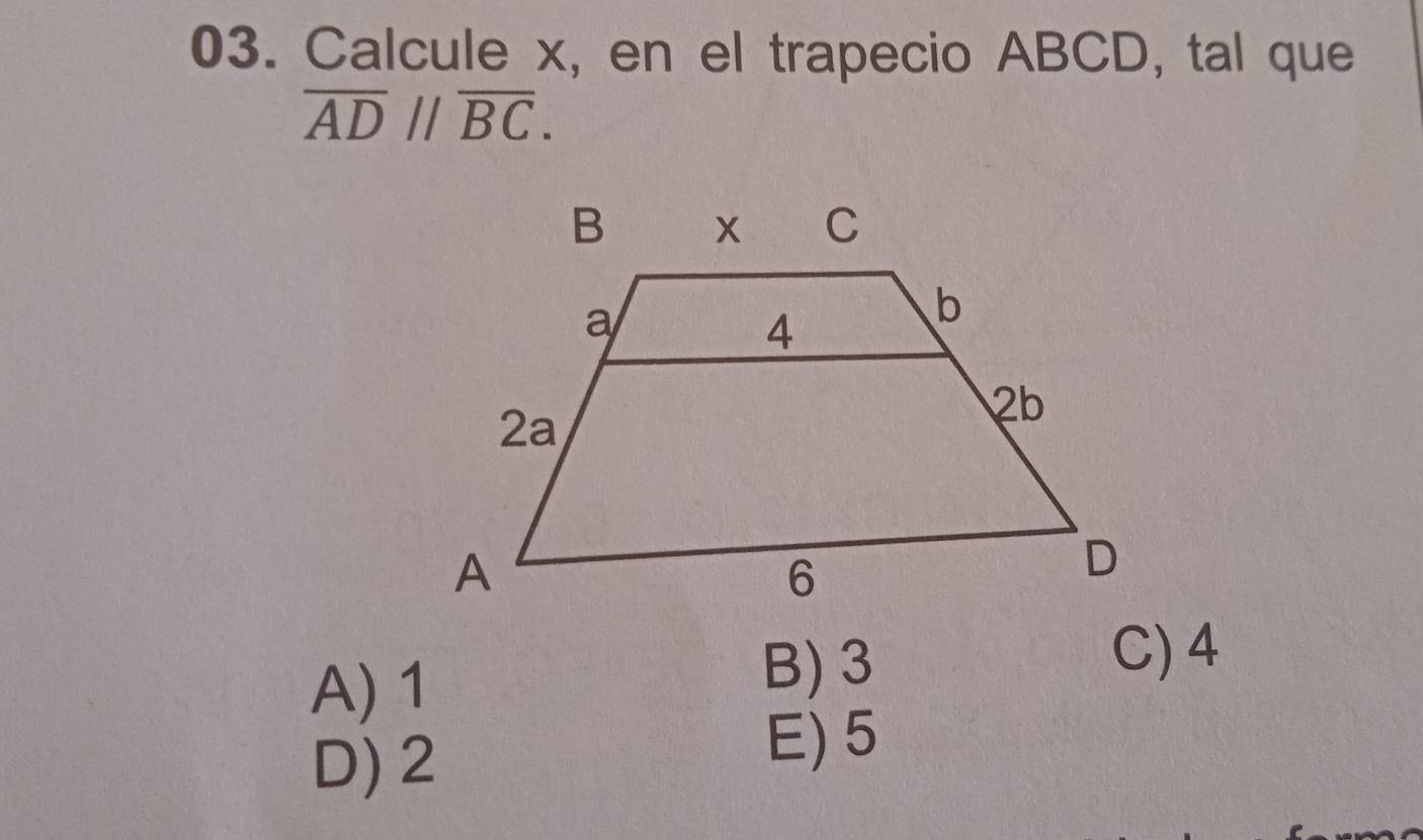 Calcule x, en el trapecio ABCD, tal que
overline ADparallel overline BC.
C) 4
A) 1
B) 3
D) 2
E) 5