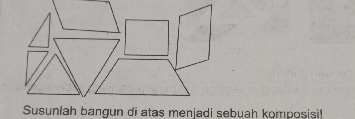 Susunlah bangun di atas menjadi sebuah komposisi!