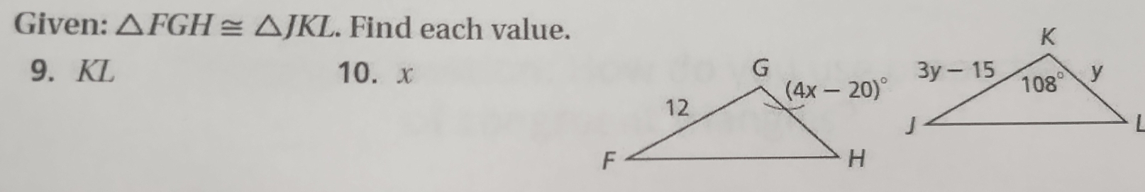 Given: △ FGH≌ △ JKL. Find each value. 
9. KL 10. x