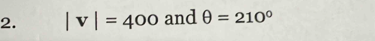 |v|=400 and θ =210°