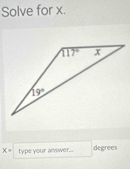 Solve for x.
X= type your answer... degrees