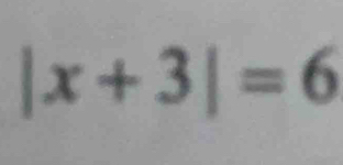 |x+3|=6