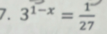 3^(1-x)= (1^-)/27 