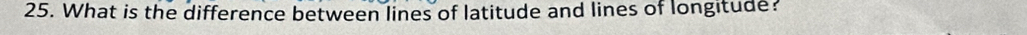 What is the difference between lines of latitude and lines of longitude?