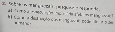 Resolvido:Sobre os manguezais, pesquise e responda. a) Como a ...